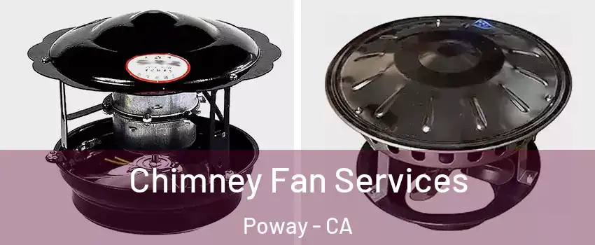  Chimney Fan Services Poway - CA