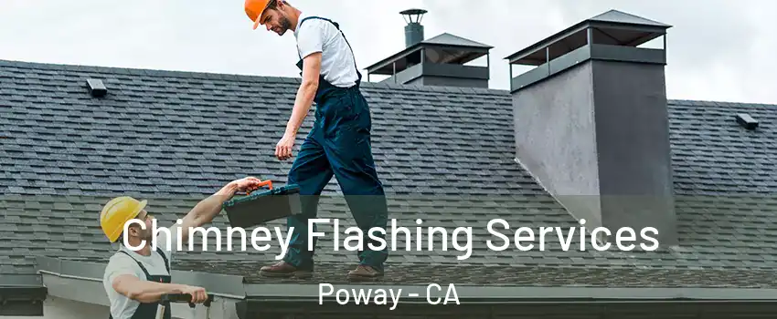 Chimney Flashing Services Poway - CA