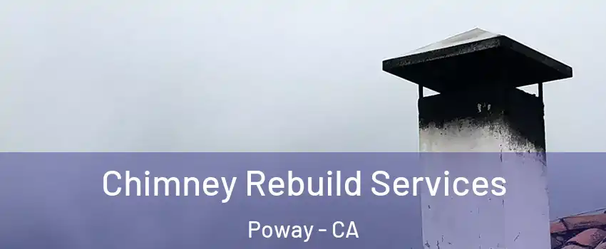  Chimney Rebuild Services Poway - CA