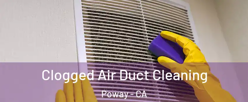  Clogged Air Duct Cleaning Poway - CA