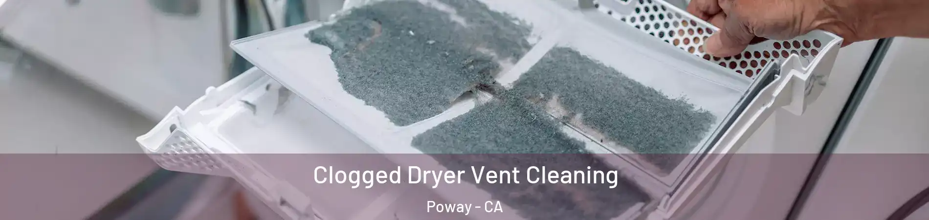  Clogged Dryer Vent Cleaning Poway - CA
