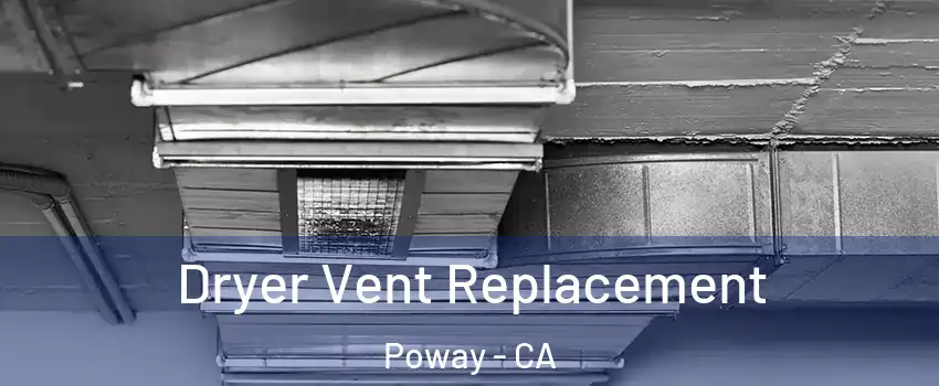  Dryer Vent Replacement Poway - CA