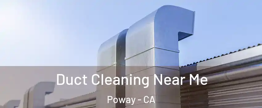  Duct Cleaning Near Me Poway - CA