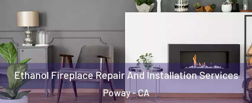  Ethanol Fireplace Repair And Installation Services Poway - CA