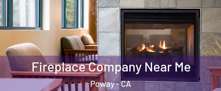 Fireplace Company Near Me Poway - CA