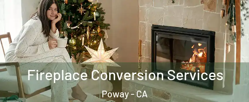  Fireplace Conversion Services Poway - CA