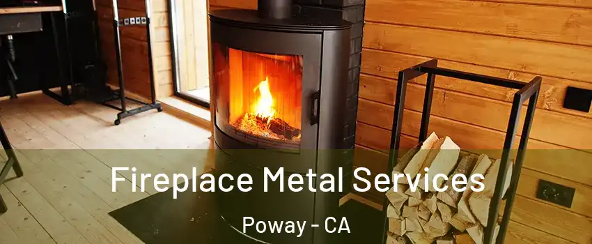 Fireplace Metal Services Poway - CA