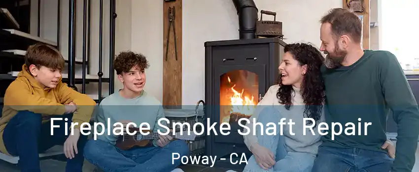  Fireplace Smoke Shaft Repair Poway - CA