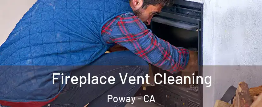  Fireplace Vent Cleaning Poway - CA