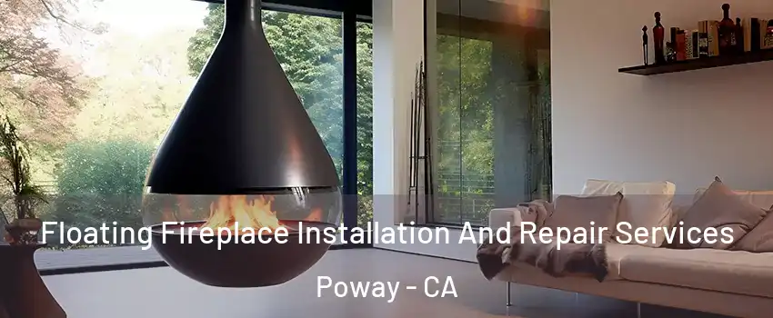Floating Fireplace Installation And Repair Services Poway - CA
