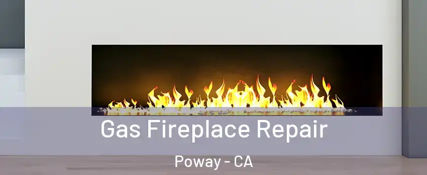  Gas Fireplace Repair Poway - CA