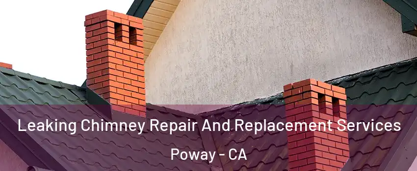  Leaking Chimney Repair And Replacement Services Poway - CA