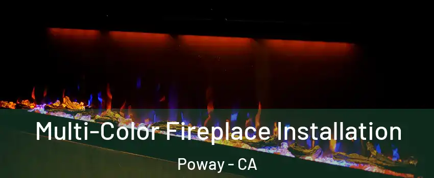  Multi-Color Fireplace Installation Poway - CA