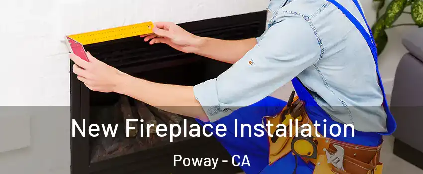  New Fireplace Installation Poway - CA