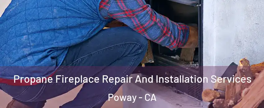  Propane Fireplace Repair And Installation Services Poway - CA