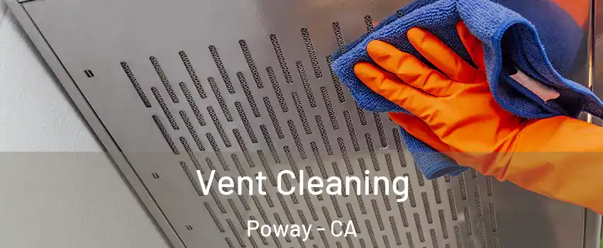  Vent Cleaning Poway - CA