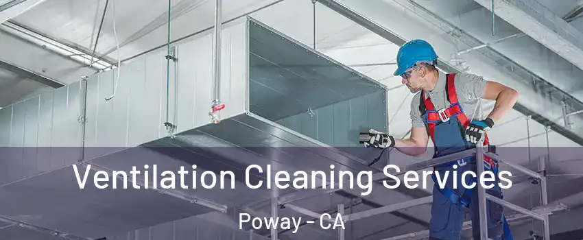 Ventilation Cleaning Services Poway - CA