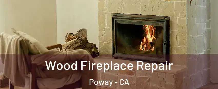  Wood Fireplace Repair Poway - CA